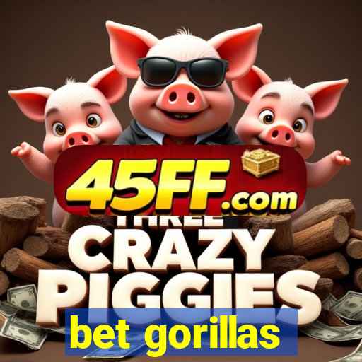 bet gorillas